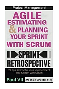 Agile Product Management: Agile Estimating and Planning Your Sprint with Scrum & Agile Retrospectives 29 Tips for Continuous Improvement (Paperback)