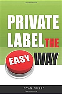 Private Label the Easy Way (Paperback)