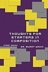 Thoughts for Starters in Composition: First Book (Paperback)