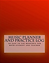 Music Planner and Practice Log - Red: An Easy to Use Resource for Both Student and Teacher (Paperback)