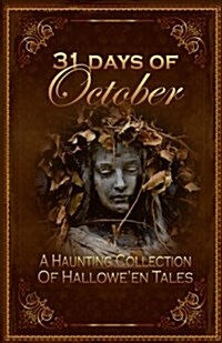 31 Days of October: A Haunting Collection of Halloween Tales (Paperback)