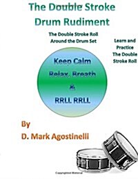 The Double Stroke Drum Rudiment: The Double Stroke Roll Around the Drum Set (Paperback)