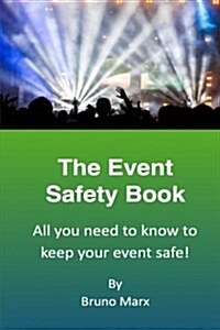 The Event Safety Book: All You Need to Know to Keep Your Event Safe (Paperback)