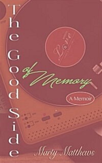The Good Side of Memory: A Memoir (Paperback)