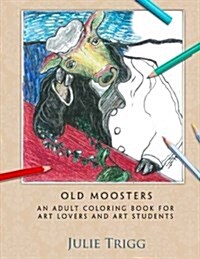 Old Moosters: An Adult Coloring Book for Art Lovers and Art Students (Paperback)