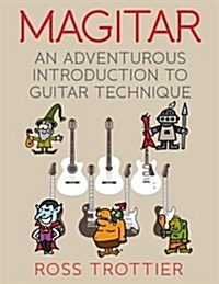 Magitar: An Adventurous Introduction to Guitar Technique (Paperback)