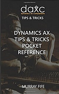 Dynamics Ax Tips & Tricks Pocket Reference (Paperback)