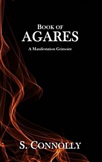 Book of Agares: A Manifestation Grimoire (Paperback)