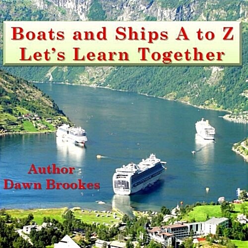 Boats and Ships A to Z: Lets Learn Together (Paperback)