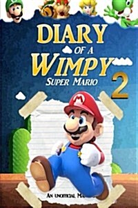 Super Mario: Diary of a Wimpy Super Mario 2: (An Unofficial Mario Book) (Paperback)