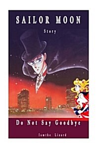 Sailor Moon Story: Do Not Say Goodbye (Paperback)