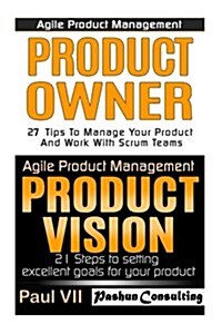 Agile Product Management: Product Owner 27 Tips & Product Vision 21 Steps (Paperback)
