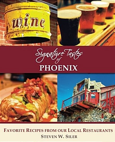 Signature Tastes of Phoenix: Favorite Recipes of Our Local Restaurants (Paperback)