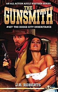 The Gunsmith 407: The Dodge City Inheritance (Paperback)