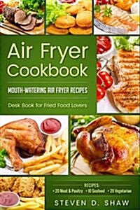 Air Fryer Cookbook - 50 Mouth-Watering Air Fryer Recipes. Desk Book for Fried Food Lovers (Paperback)
