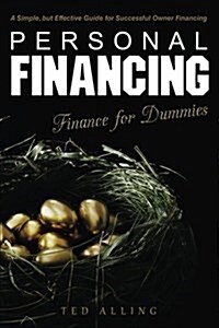 Personal Financing: A Simple, But Effective Guide for Successful Owner Financing - Finance for Dummies (Paperback)
