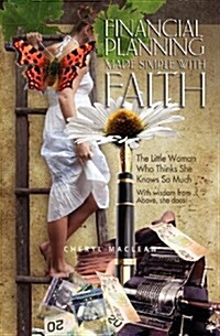 Financial Planning Made Simple with Faith: The Little Woman Who Thinks She Knows So Much (Paperback)