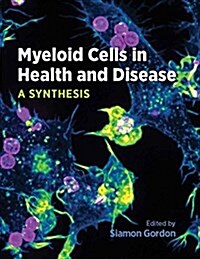 Myeloid Cells in Health and Disease: A Synthesis (Hardcover)