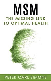 Msm - The Missing Link to Optimal Health (Paperback)