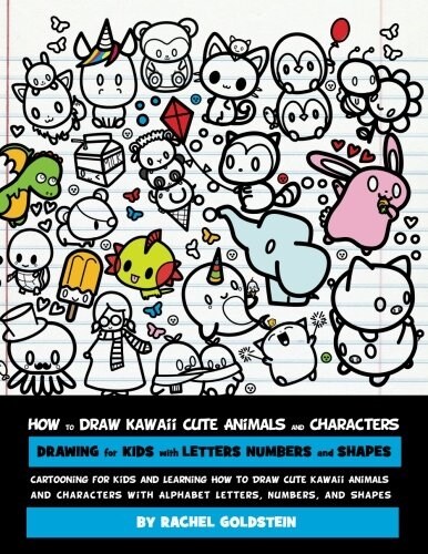 How to Draw Kawaii Cute Animals and Characters: Drawing for Kids with Letters Numbers and Shapes: Cartooning for Kids and Learning How to Draw Cute Ka (Paperback)