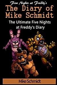Five Nights at Freddys: Diary of Mike Schmidt: The Ultimate Five Nights at Freddys Diary (Booklet) (Paperback)