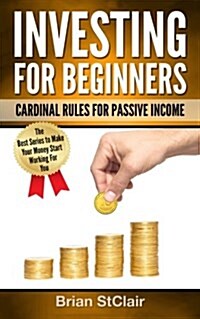 Investing for Beginners: Cardinal Rules for Passive Income (Paperback)