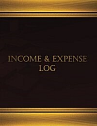 Income & Expense (Journal, Log Book - 125 Pgs, 8.5 X 11 Inches): Income & Expense Log, Logbook (X-Large) (Paperback)