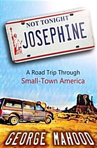 Not Tonight, Josephine: A Road Trip Through Small-Town America (Paperback)