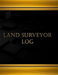 Land Surveyor Log (Log Book, Journal - 125 Pgs, 8.5 X 11 Inches): Land Surveyor Log, Logbook (X-Large) (Paperback)