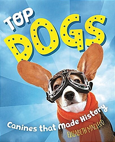Top Dogs: Canines That Made History (Paperback)