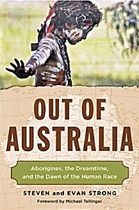 Out of Australia: Aborigines, the Dreamtime, and the Dawn of the Human Race (Paperback)