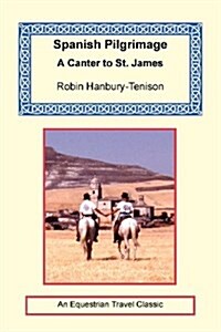 Spanish Pilgrimage - A Canter to Saint James (Paperback)