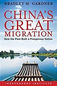 Chinas Great Migration: How the Poor Built a Prosperous Nation (Hardcover)