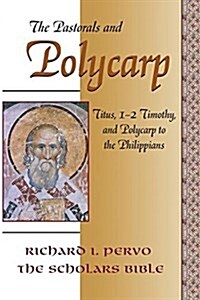 The Pastorals and Polycarp: Titus, 1-2 Timothy, and Polycarp to the Philippians (Paperback)