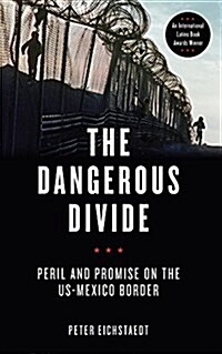 The Dangerous Divide: Peril and Promise on the Us-Mexico Border (Paperback)