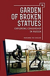 Garden of Broken Statues: Exploring Censorship in Russia (Paperback)