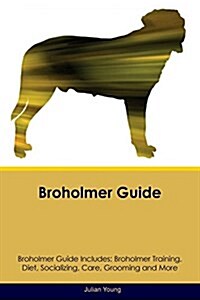 Broholmer Guide Broholmer Guide Includes: Broholmer Training, Diet, Socializing, Care, Grooming, Breeding and More (Paperback)