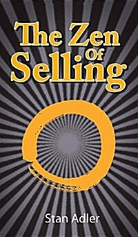 The Zen of Selling: The Way to Profit from Lifes Everyday Lessons (Hardcover)