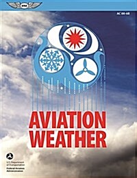 Aviation Weather (2023): FAA Advisory Circular AC 00-6b (Ebundle) [With eBook] (Paperback, 2016)