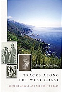 Tracks Along the Left Coast: Jaime de Angulo & Pacific Coast Culture (Hardcover)