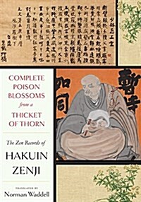 Complete Poison Blossoms from a Thicket of Thorn: The Zen Records of Hakuin Ekaku (Hardcover)