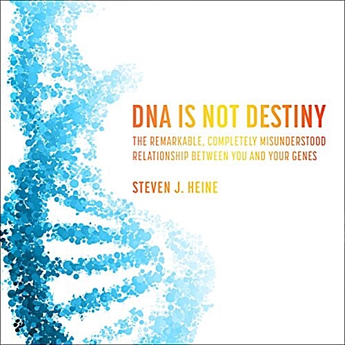 DNA Is Not Destiny: The Remarkable, Completely Misunderstood Relationship Between You and Your Genes (Audio CD)