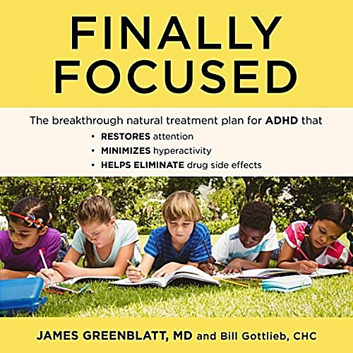 Finally Focused: The Breakthrough Natural Treatment Plan for ADHD That Restores Attention, Minimizes Hyperactivity, and Helps Eliminate (Audio CD)