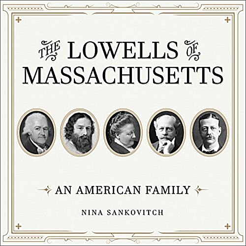 The Lowells of Massachusetts: An American Family (Audio CD)
