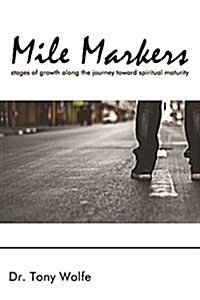 Mile Markers: Stages of Growth Along the Journey Toward Spiritual Maturity (Paperback)