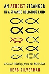 An Atheist Stranger in a Strange Religious Land: Selected Writings from the Bible Belt (Paperback)
