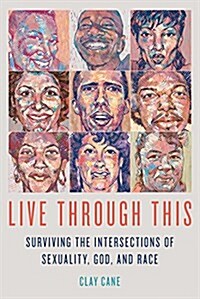 Live Through This: Surviving the Intersections of Sexuality, God, and Race (Paperback)
