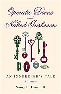 Operatic Divas and Naked Irishmen: An Innkeepers Tale (Paperback)