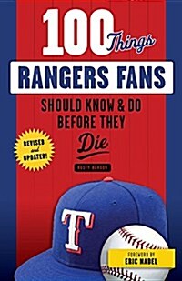 100 Things Rangers Fans Should Know & Do Before They Die (Paperback, Revised and Upd)