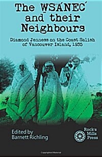 The Wsanec and Their Neighbours: Diamond Jenness on the Coast Salish of Vancouver Island, 1935 (Paperback)